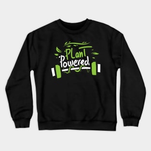 funny vegay saying powerd by plants gift for vegans Crewneck Sweatshirt